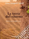 La terra del ritorno. E-book. Formato EPUB ebook di Giusy Staropoli Calafati