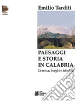 Paesaggi e storia in Calabria. Cosenza, luoghi e identità. E-book. Formato EPUB ebook