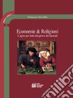 Economie & Religioni:  L'agire per fede alla prova dei mercati. E-book. Formato EPUB ebook