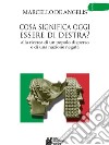 Cosa significa oggi essere di destra?: Alla ricerca di un popolo disperso e di una nazione negata. E-book. Formato EPUB ebook