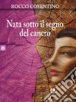 Nata sotto il segno del cancro. E-book. Formato EPUB ebook