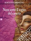 Nata sotto il segno del cancro. E-book. Formato Mobipocket ebook