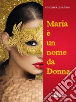 Maria è un nome da donna. E-book. Formato EPUB ebook