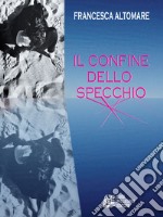 Il confine dello specchio. E-book. Formato EPUB ebook