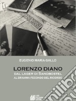 Lorenzo Diano dal lager di Sandbostel al dramma fecondo del ricordo. E-book. Formato EPUB ebook