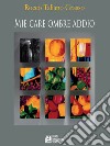 Mie care ombre addio. E-book. Formato EPUB ebook