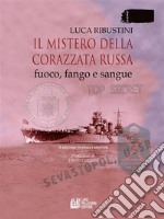 Il mistero della corazzata russa. Fuoco, fango e sangue. II edizione riveduta e ampliata. E-book. Formato EPUB ebook