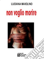 Non voglio morire. E-book. Formato EPUB ebook