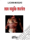 Non voglio morire. E-book. Formato EPUB ebook