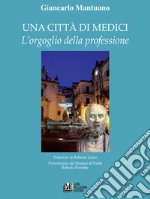 Una città di medici. L'orgoglio della professione. E-book. Formato EPUB ebook