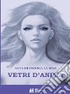 Vetri d'anima. E-book. Formato EPUB ebook di Anna Francesca La Rosa