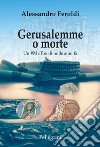 Gerusalemme o morte. Un #MeToo di mille anni fa. E-book. Formato EPUB ebook di Alessandro Feroldi