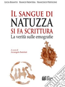 Il sangue di Natuzza si fa scrittura. La verità sulle emografie. E-book. Formato Mobipocket ebook di Lucia Bisantis 