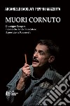 Muori cornuto. Giuseppe Zangara l'uomo che tentò di uccidere il presidente Roosevelt. E-book. Formato EPUB ebook