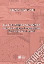 La Calabria Sognata. Carlo De Cardona e Pasquale Rossi Due tempi e dieci quadri. E-book. Formato Mobipocket ebook