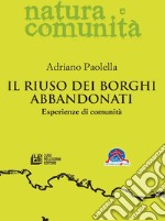 Il riuso dei borghi abbandonati. Esperienze di comunità. E-book. Formato Mobipocket ebook