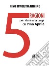 Cinque ragioni per stare alla larga da Pino Aprile. E-book. Formato Mobipocket ebook