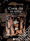 Come Dei in TerraRivisitazione del mito di Sibari. E-book. Formato Mobipocket ebook di Arnaldo Caruso