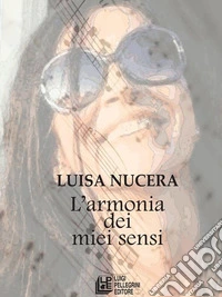 L'armonia dei miei sensi. E-book. Formato Mobipocket ebook
