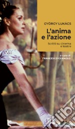 L'anima e l'azione. Scritti su cinema e teatro. E-book. Formato EPUB ebook