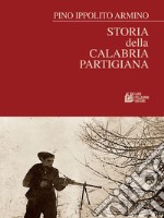 Storia della Calabria Partigiana. E-book. Formato PDF