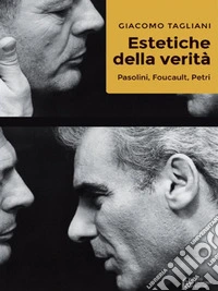 Estetiche della verità. Pasolini, Foucault, Petri. E-book. Formato EPUB ebook