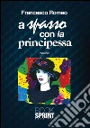 A spasso con la principessa. E-book. Formato EPUB ebook di Francesco Romeo