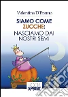 Siamo come zucche: nasciamo dai nostri semi. E-book. Formato EPUB ebook di Valentina D'Eramo