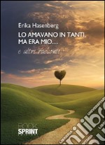 Lo amavano in tanti, ma era mio.... E-book. Formato EPUB ebook