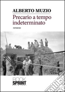 Precario a tempo indeterminato. E-book. Formato EPUB ebook di Alberto Muzio