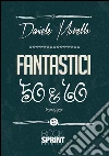 Fantastici '50 & '60. E-book. Formato EPUB ebook di Daniele Murello