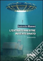 L'extraterrestre invertebrato. E-book. Formato EPUB ebook