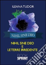 Nihil sine deo e le terre irredente. E-book. Formato PDF ebook