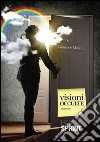 Visioni occulte. E-book. Formato EPUB ebook di Giuseppe Moretti
