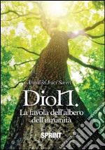 DioN la favola dell'albero dell'umanità. E-book. Formato EPUB ebook