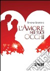 L'amore nei tuoi occhi. E-book. Formato EPUB ebook