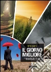 Il giorno migliore. E-book. Formato EPUB ebook di Pietro Scurti
