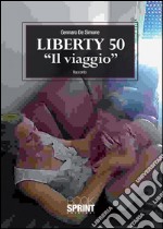 Liberty 50 «il viaggio». E-book. Formato EPUB ebook