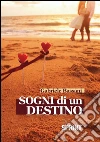 Sogni di un destino. E-book. Formato EPUB ebook di Gabriele Bassani