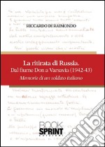 La ritirata di Russia - Dal fiume Don a Varsavia (1942-43). E-book. Formato EPUB ebook