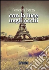 Con la luce negli occhi. E-book. Formato EPUB ebook di Federica Piazza