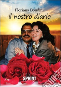 Il nostro diario. E-book. Formato EPUB ebook di Floriana Bondini