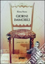 Giorni immobili. E-book. Formato EPUB ebook