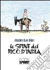 Le spine del fico d'India. E-book. Formato EPUB ebook di Aldo Lo Re