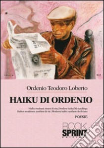 Haiku di Ordenio. E-book. Formato EPUB ebook di Ordenio Teodoro Loberto