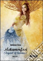 Metamorfosi. (Legend of Geminy). E-book. Formato EPUB ebook