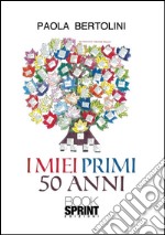 I miei primi 50 anni. E-book. Formato EPUB ebook