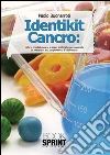 Identikit cancro. Tutte le possibili cause e le azioni strategiche e personalizzate per prevenirlo e curarlo. E-book. Formato PDF ebook di Paolo Buonarroti