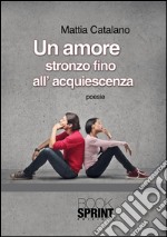 Un amore stronzo fino all'acquiescenza. E-book. Formato EPUB ebook