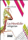 La mantide religiosa. E-book. Formato EPUB ebook di Alberto Chiodini